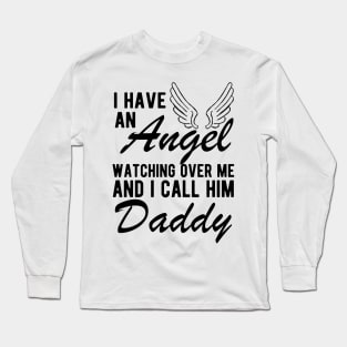 Daddy Remembrance - I have an angel watching Over me and I call him daddy Long Sleeve T-Shirt